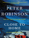 Close to Home By Peter Robinson